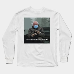 Hey you. You're finally awake. [Bernie Edition] Long Sleeve T-Shirt